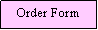 Text Box: Order Form